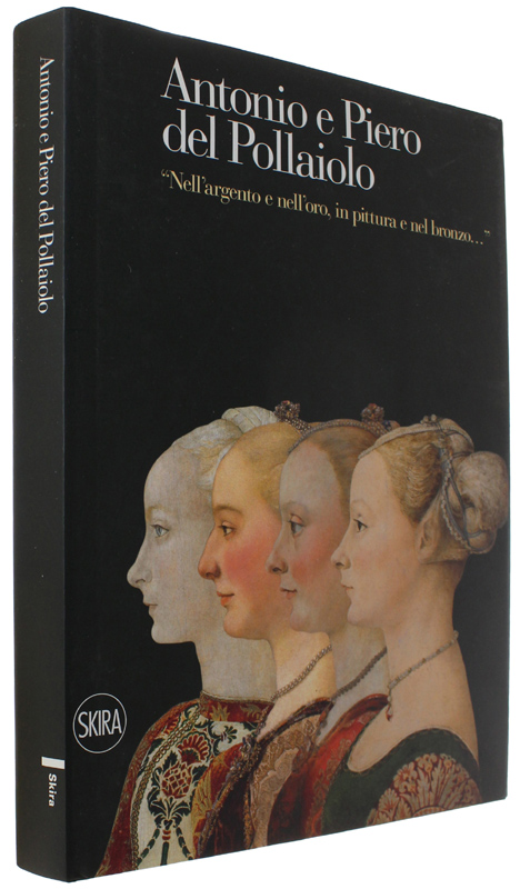 ANTONIO E PIERO DEL POLLAIOLO "Nell'argento e nell'oro, in pittura …