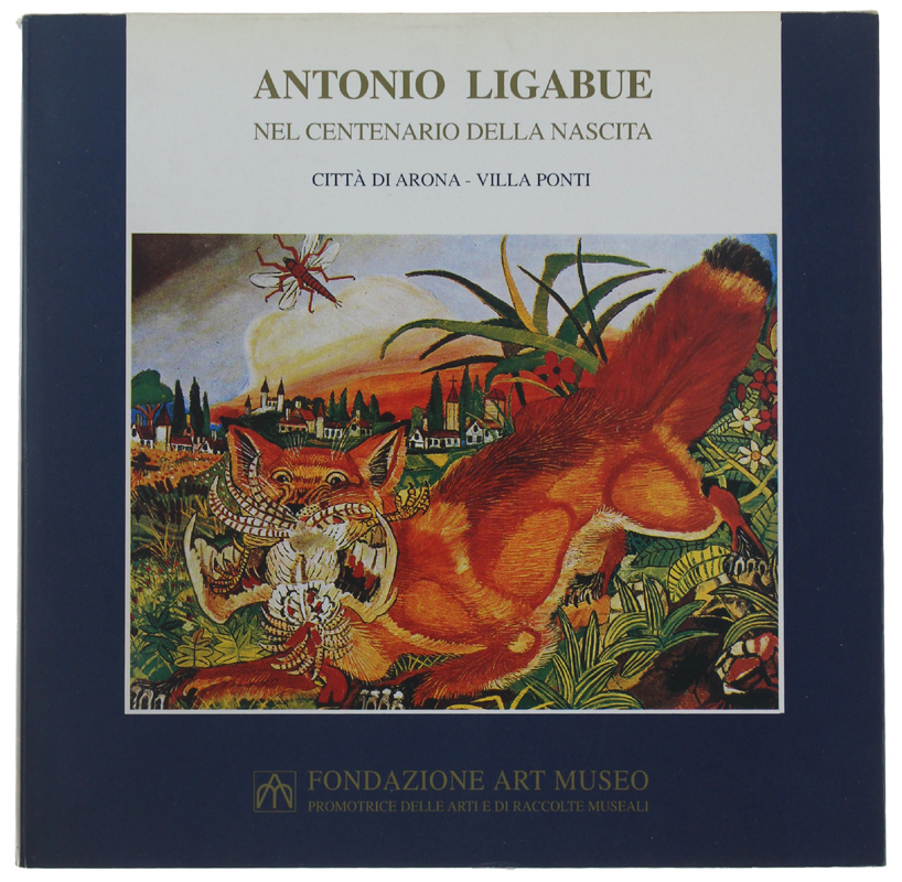 ANTONIO LIGABUE NEL CENTENARIO DELLA NASCITA. Città di Arona, Villa …