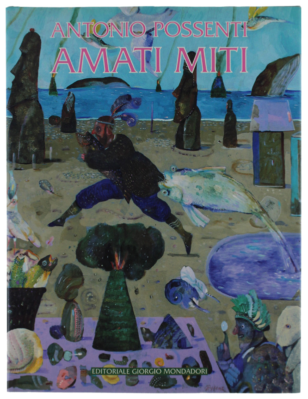 ANTONIO POSSENTI - AMATI MITI [prima edizione - come nuovo]
