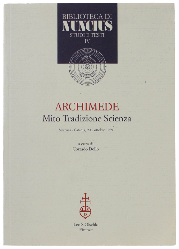 ARCHIMEDE. Mito, tradizione, scienza. Atti del Convegno (Siracusa-Catania, 9-12 ottobre …