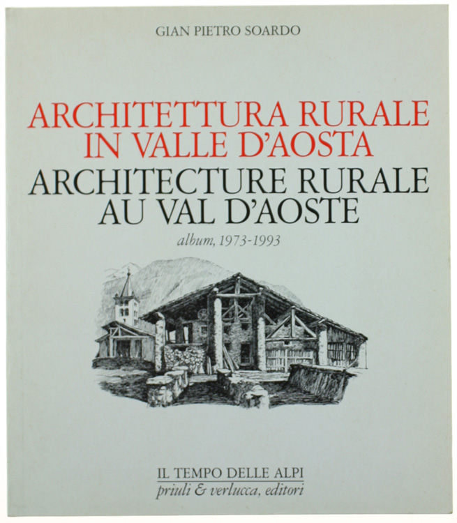 ARCHITETTURA RURALE IN VALLE D'AOSTA. Album 1973-1993 [come nuovo].