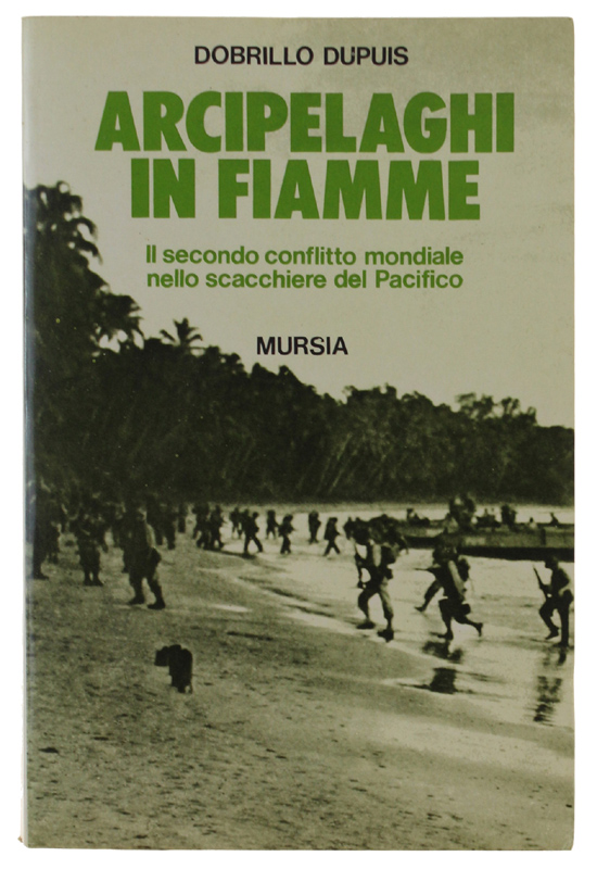 ARCIPELAGHI IN FIAMME. Il secondo conflitto mondiale nello scacchiere del …