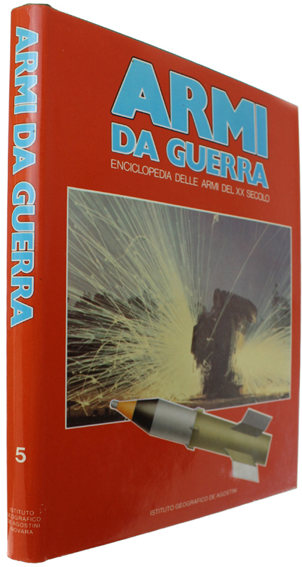 ARMI DA GUERRA Volume 5 - Enciclopedia delle Armi del …