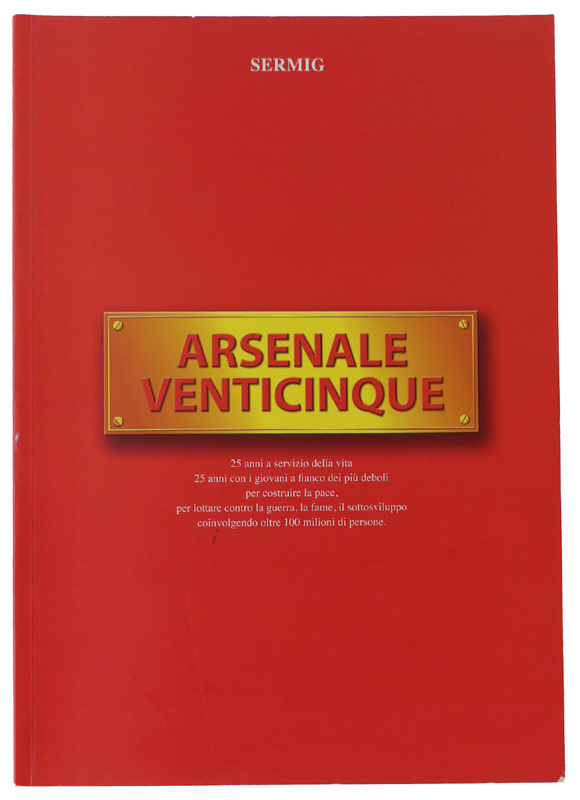 ARSENALE VENTICINQUE. 25 anni a servizio della vita. per lottare …