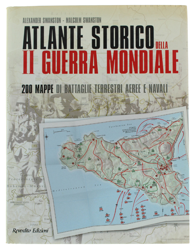 ATLANTE STORICO DELLA II GUERRA MONDIALE: 200 mappe di battaglie …