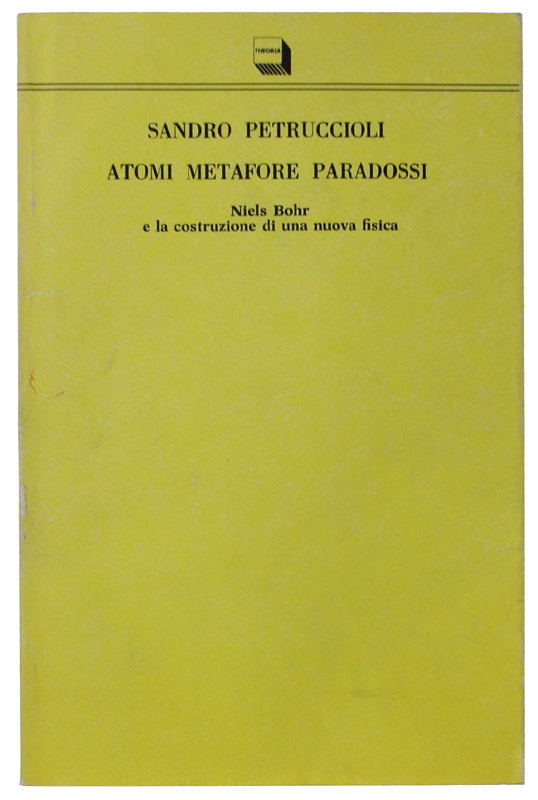 ATOMI METAFORE PARADOSSI. Niels Bohr e la costruzione di una …