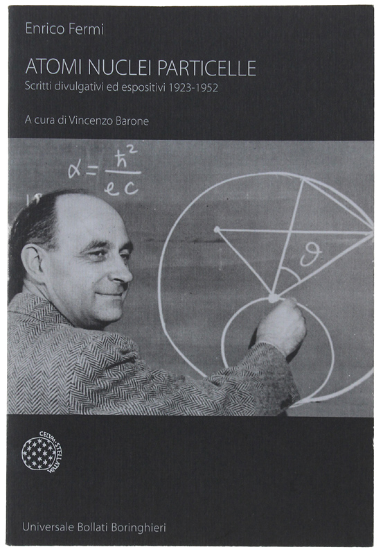 ATOMI, NUCLEI E PARTICELLE. Scritti divulgativi ed espositivi 1923-1952