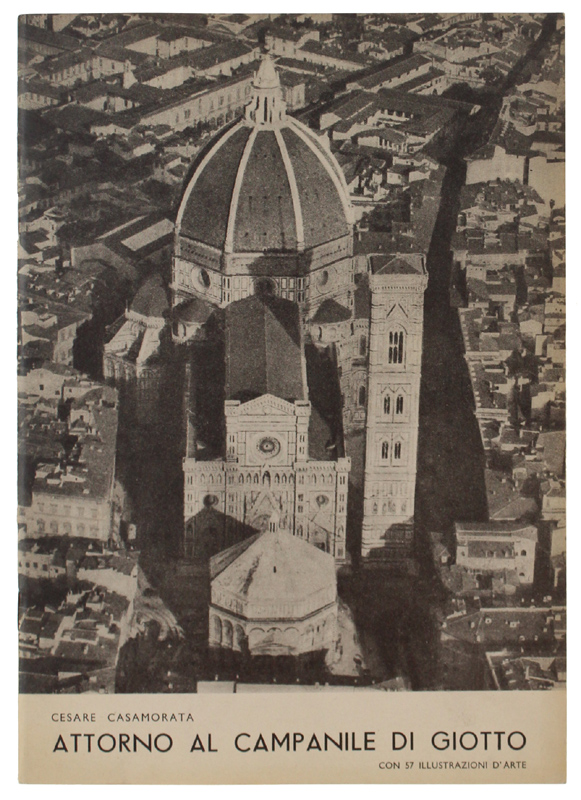 ATTORNO AL CAMPANILE DI GIOTTO. Analisi dell'insigne monumento (17 tavole …