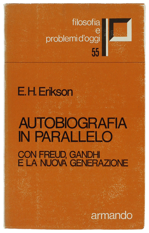 AUTOBIOGRAFIA IN PARALLELO. Con Freud, Ghandi e la Nuova Generazione
