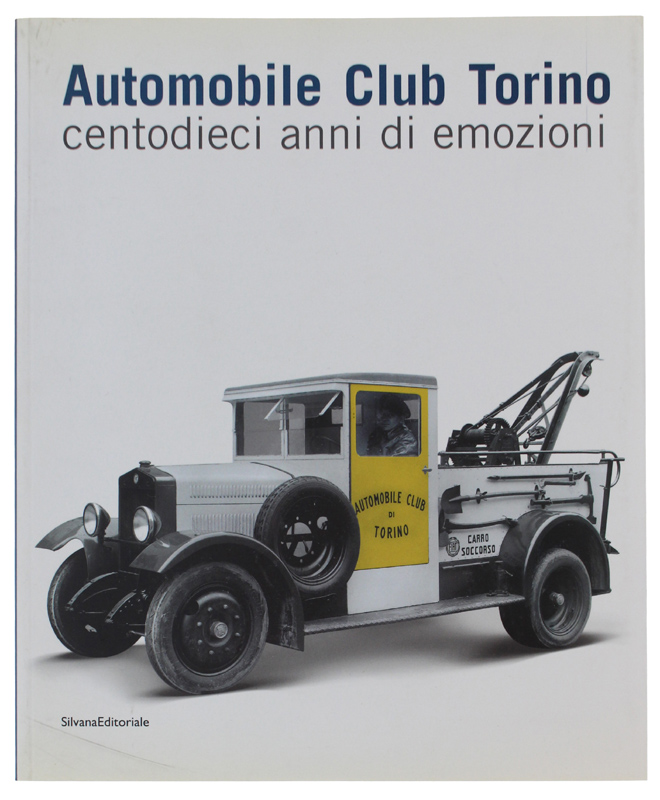 AUTOMOBILE CLUB TORINO centodieci anni di emozioni [stato di nuovo]