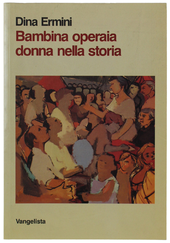 BAMBINA OPERAIA DONNA NELLA STORIA [autografato]