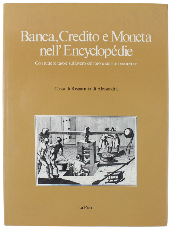 BANCA, CREDITO E MONETA NELL'ENCYCLOPEDIE. Con tutte le tavole sul …