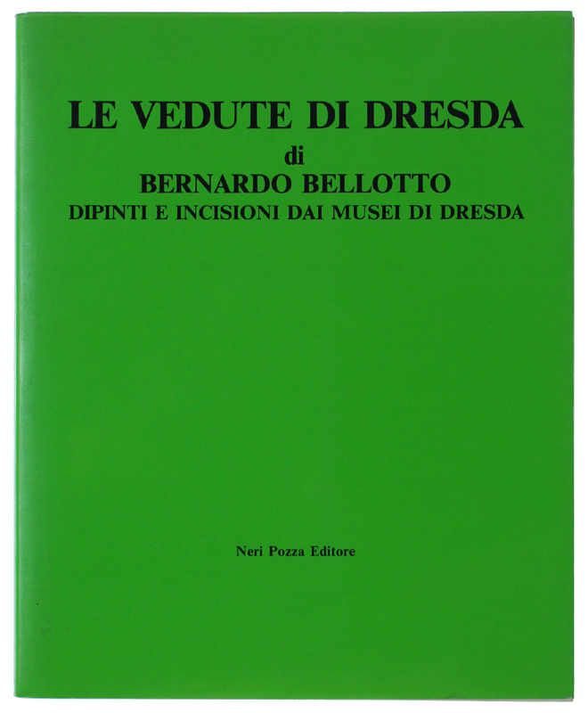 BERNARDO BELLOTTO: LE VEDUTE DI DRESDA Dipinti e incisioni dai …
