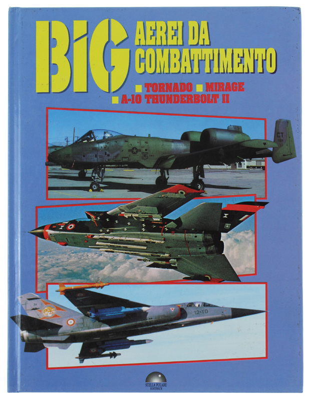 BIG - AEREI DA COMBATTIMENTO. TORNADO - MIRAGE - A-10 …