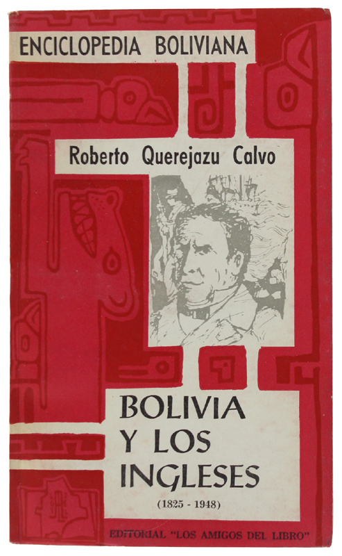 BOLIVIA Y LOS INGLESES (1825-1948) 1a edicion.