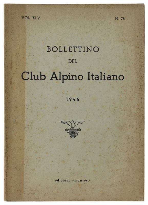 BOLLETTINO DEL CLUB ALPINO ITALIANO - Anno 1946. Vol. XLV …
