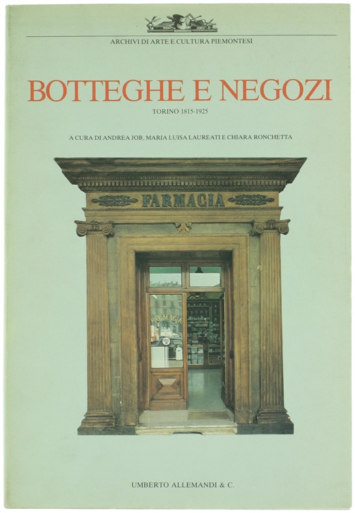 BOTTEGHE E NEGOZI. Torino 1815-1925 - Immagine del commercio fra …