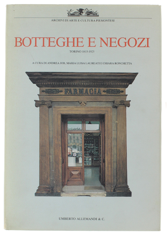 BOTTEGHE E NEGOZI. Torino 1815-1925. Immagine del commercio fra architettura …