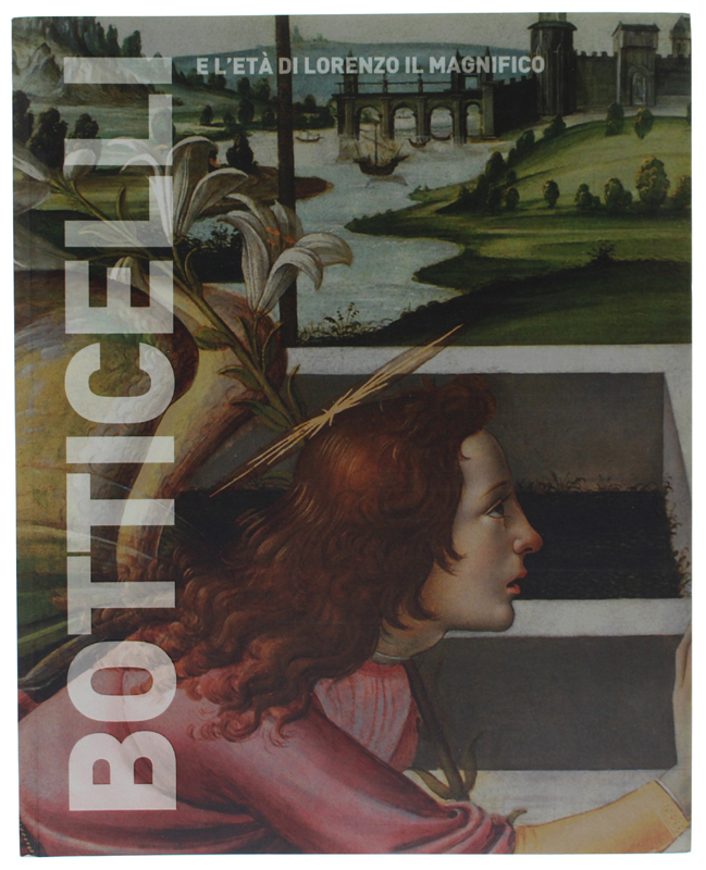 BOTTICELLI E L'ETA' DI LORENZO IL MAGNIFICO. Filippo Lippi, Antonio …