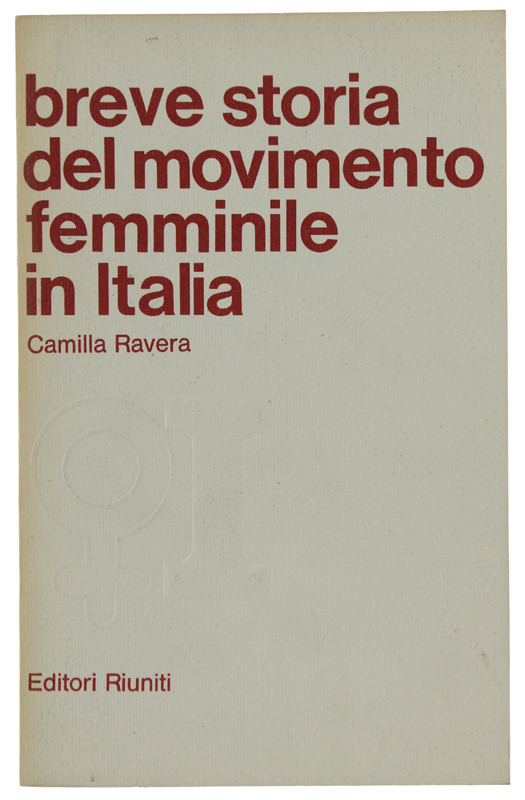 BREVE STORIA DEL MOVIMENTO FEMMINILE IN ITALIA.