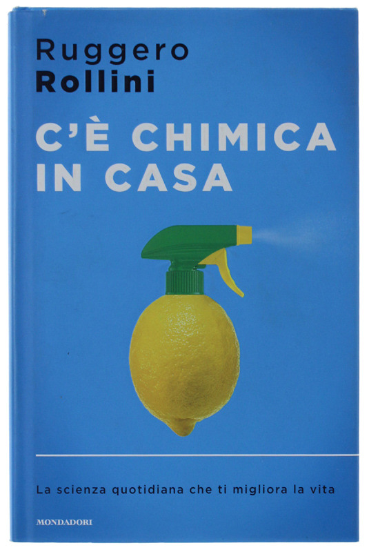 C'E' CHIMICA IN CASA. La scienza quotidiana che ti migliora …