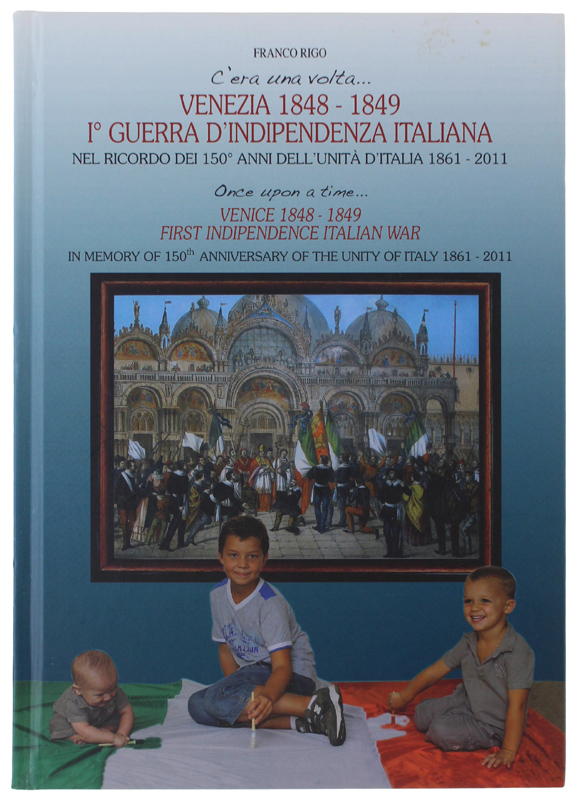 C'era una volta. VENEZIA 1848-1849 1a GUERRA D'INDIPENDENZA ITALIANA NEL …