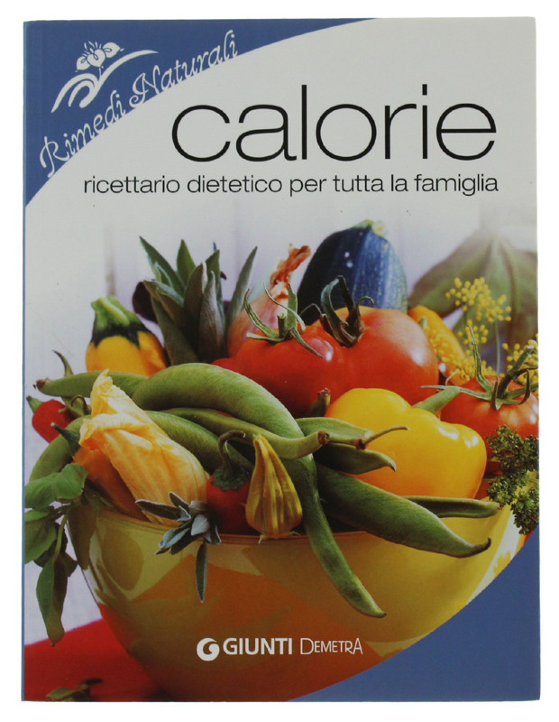 CALORIE Ricettario dietetico per tutta la famiglia