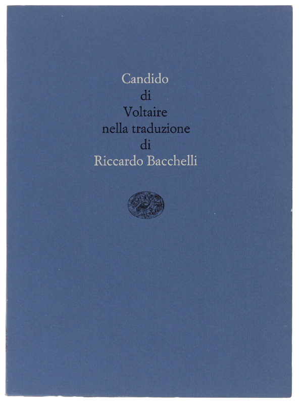 CANDIDO ovvero l'ottimismo. Traduzione di Riccardo Bacchelli. Nota di Leonardo …