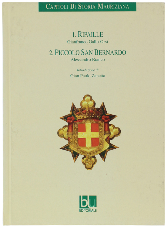 CAPITOLI DI STORIA MAURIZIANA. 1: Ripaille. 2: Piccolo San Bernardo