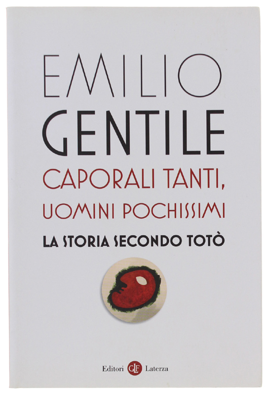 CAPORALI TANTI, UOMINI POCHISSIMI. La Storia secondo Totò