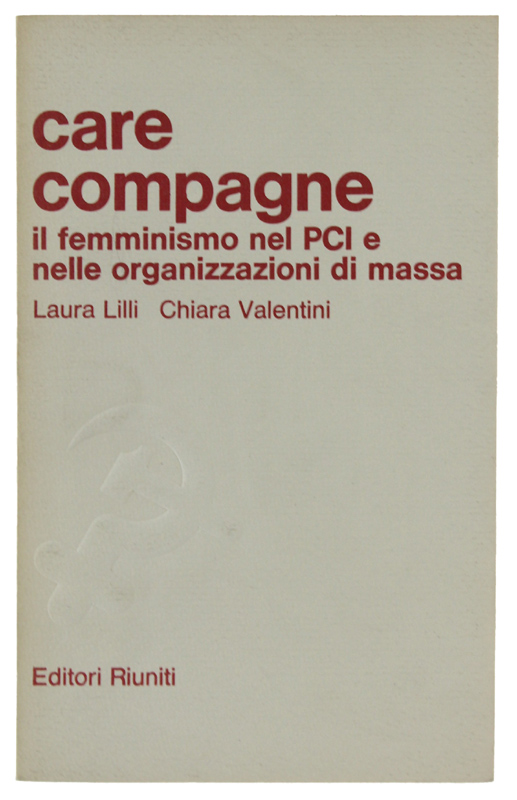 CARE COMPAGNE. Il femminismo nel PCI e nelle organizzazioni di …