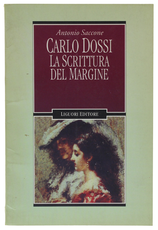 CARLO DOSSI. LA SCRITTURA DEL MARGINE [come nuovo]