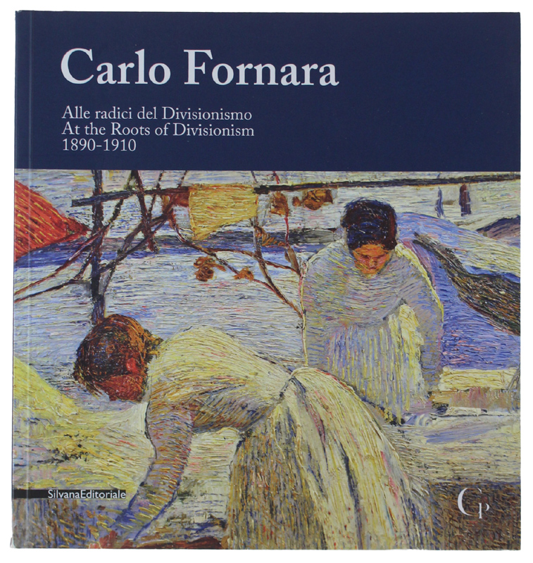 CARLO FORNARA. Alle radici del Divisionismo. At the Roots of …