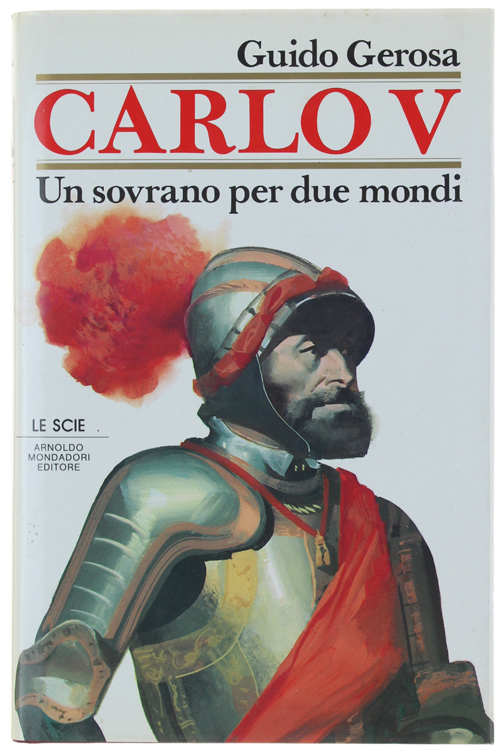 CARLO V. Un sovrano per due mondi [volume ottimo]