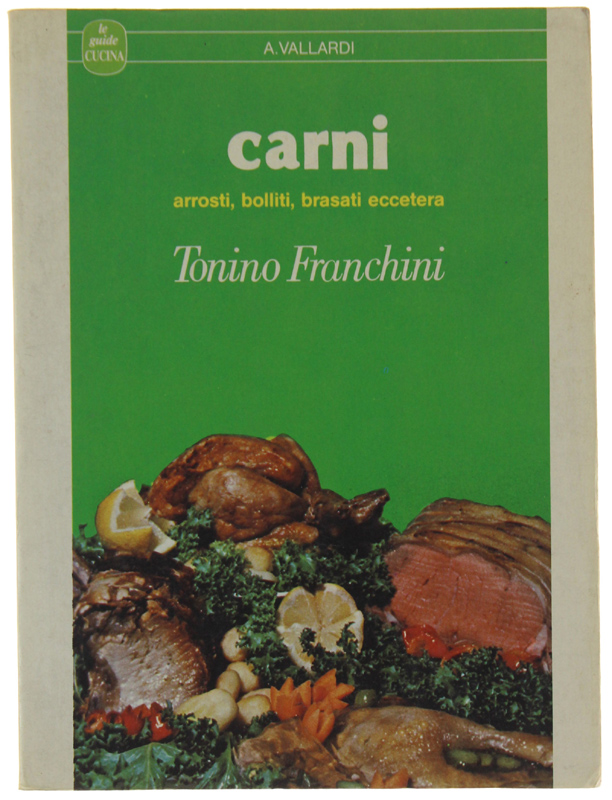 CARNI. Arrosti, bolliti, brasati eccetera.