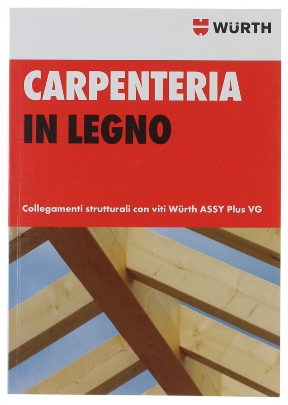 CARPENTERIA IN LEGNO. Collegamenti strutturali con viti Würth ASSY VG.
