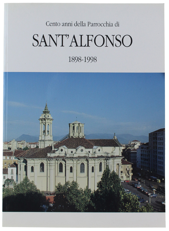 CENTO ANNI DELLA PARROCCHIA DI SANT'ALFONSO. Una festa della famiglia …