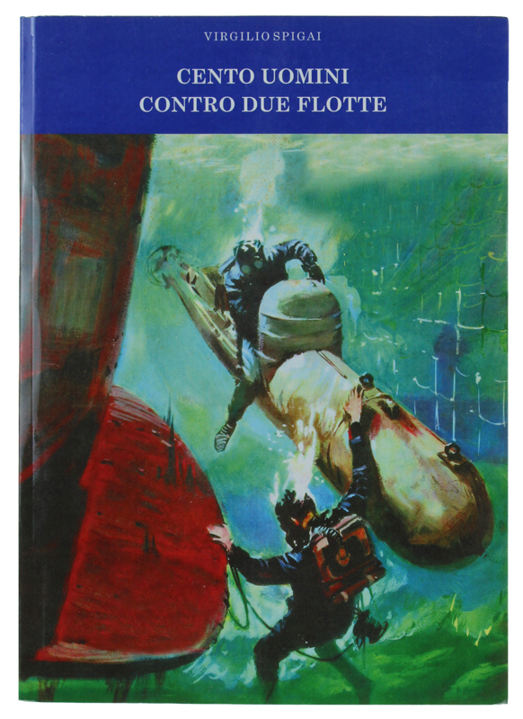 CENTO UOMINI CONTRO DUE FLOTTE [come nuovo]