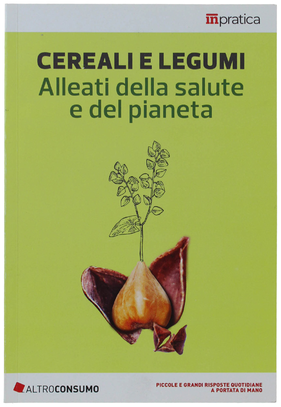 CEREALI E LEGUMI. Alleati della salute e del pianeta