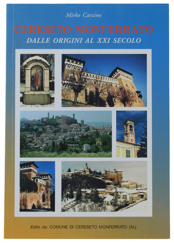 CERESETO MONFERRATO DALLE ORIGINI AL XXI SECOLO. La storia, le …