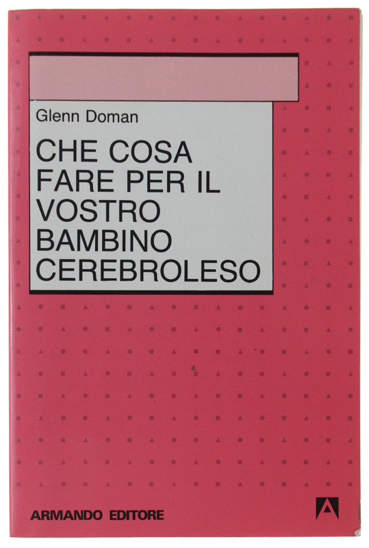 CHE COSA FARE PER IL VOSTRO BAMBINO CEREBROLESO.