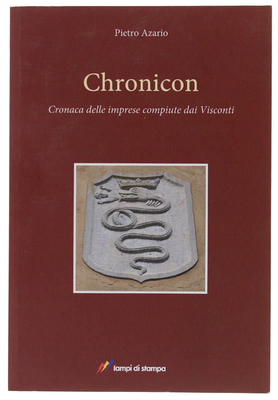 CHRONICON. Cronaca delle imprese compiute dai primi Visconti (1250 - …