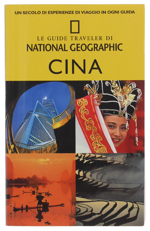 CINA. Le Guide Traveler di National Geographic.