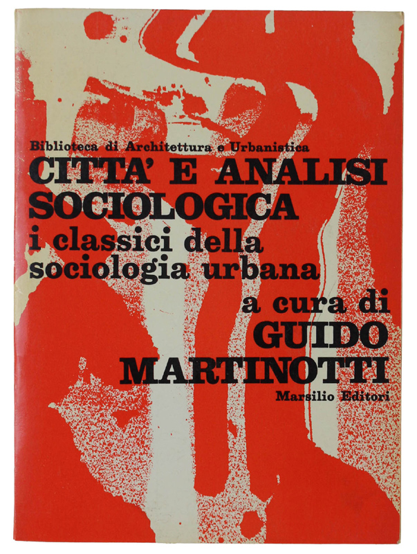CITTA' E ANALISI SOCIOLOGICA. I classici della sociologia urbana