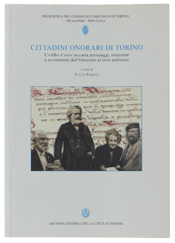 CITTADINI ONORARI DI TORINO. L'«Albo d'oro» racconta personaggi, istituzioni e …