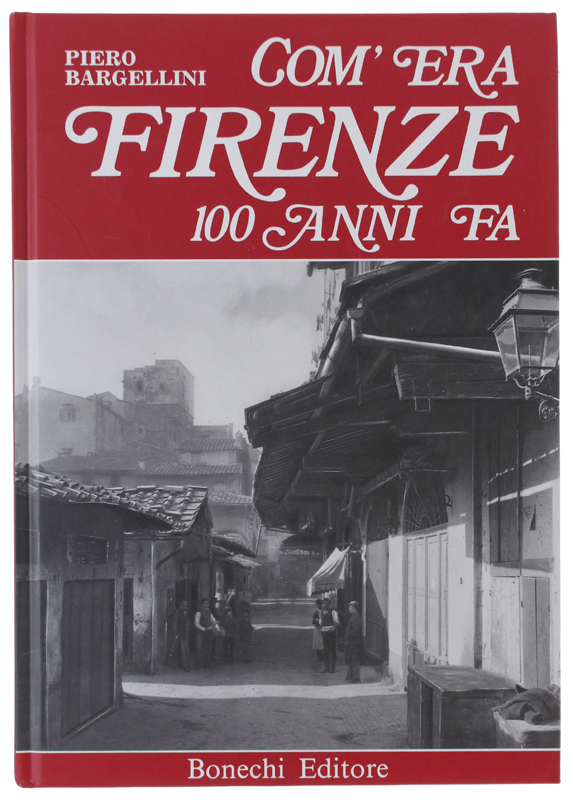 COM'ERA FIRENZE 100 ANNI FA [volume nuovo]
