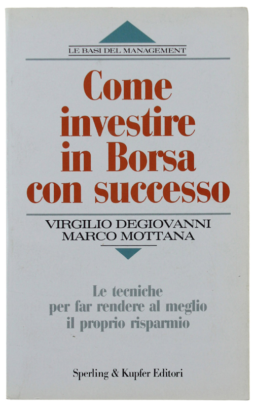 COME INVESTIRE IN BORSA CON SUCCESSO. Le tecniche e i …