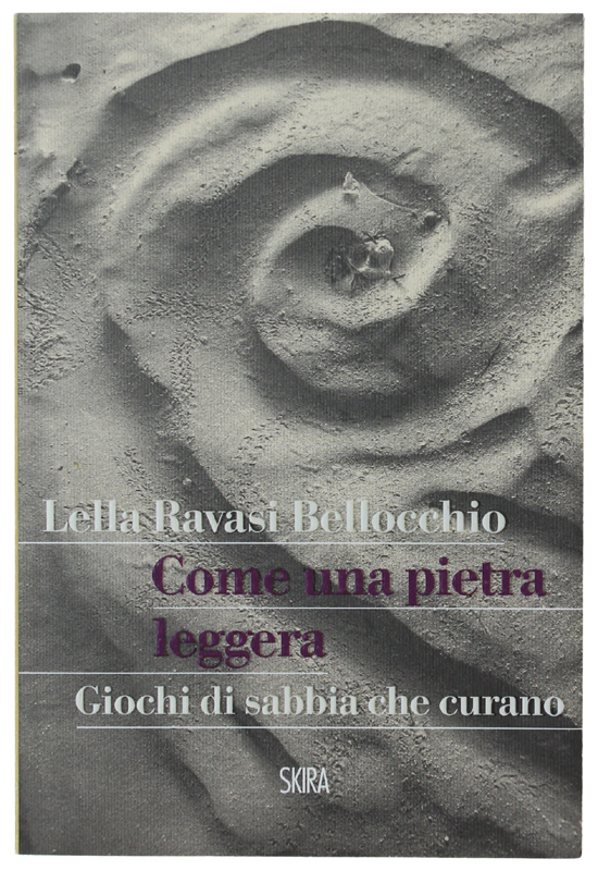 COME UNA PIETRA LEGGERA. Giochi di sabbia che curano