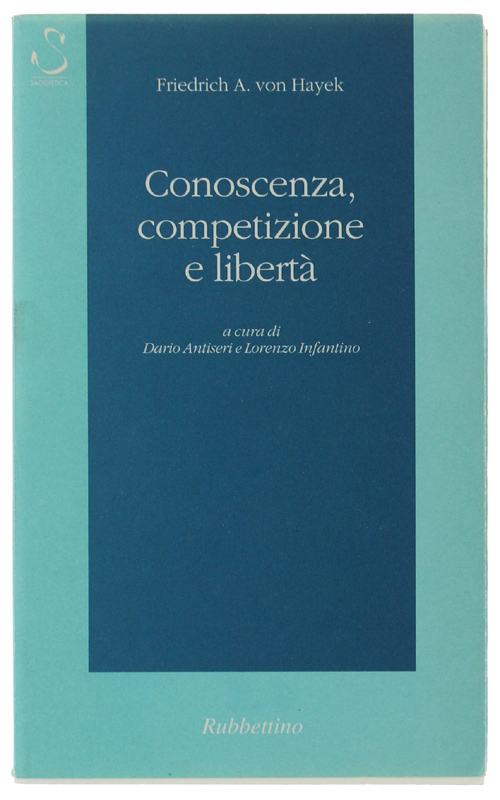 CONOSCENZA, COMPETIZIONE E LIBERTÀ. A cura di Dario Antiseri e …