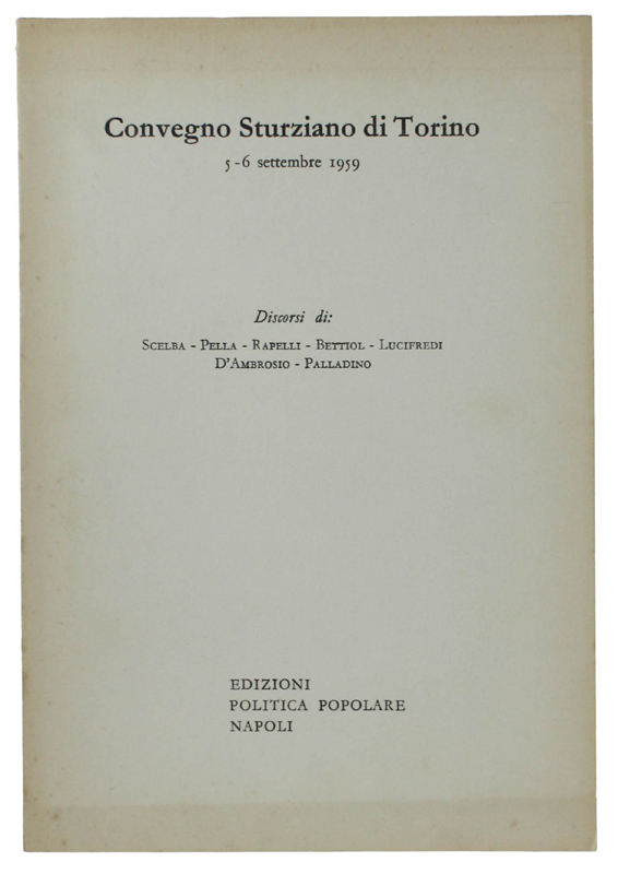 CONVEGNO STURZIANO DI TORINO 5-6 settembre 1959. Discorsi di Scelba, …